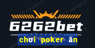 chơi poker ăn tiền thật