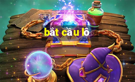 bắt cầu lô