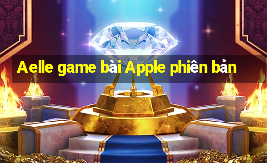 Aelle game bài Apple phiên bản