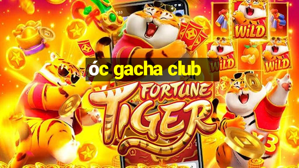 óc gacha club