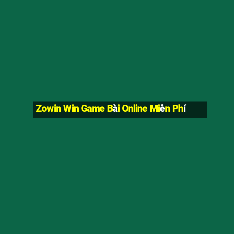 Zowin Win Game Bài Online Miễn Phí