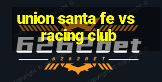 union santa fe vs racing club