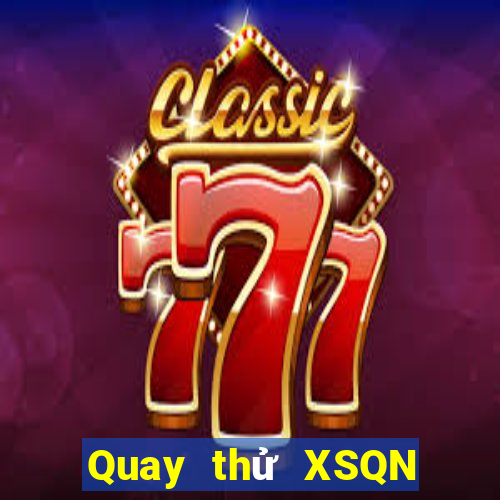 Quay thử XSQN thứ tư