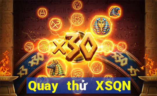 Quay thử XSQN thứ tư