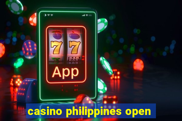 casino philippines open