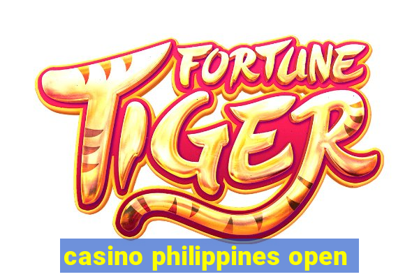 casino philippines open