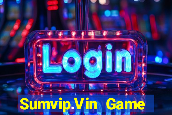 Sumvip.Vin Game Bài Uy Tín Nhất 2022