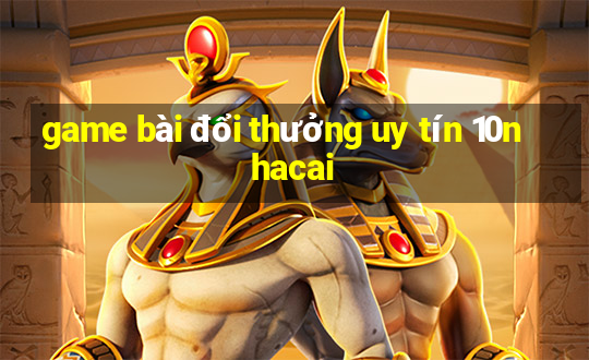 game bài đổi thưởng uy tín 10nhacai