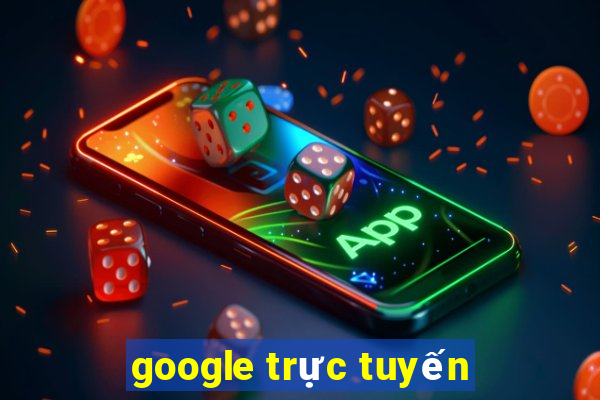 google trực tuyến