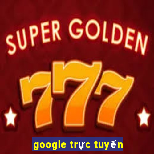 google trực tuyến