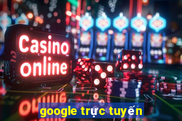 google trực tuyến