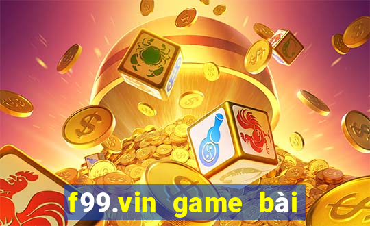 f99.vin game bài đổi thưởng