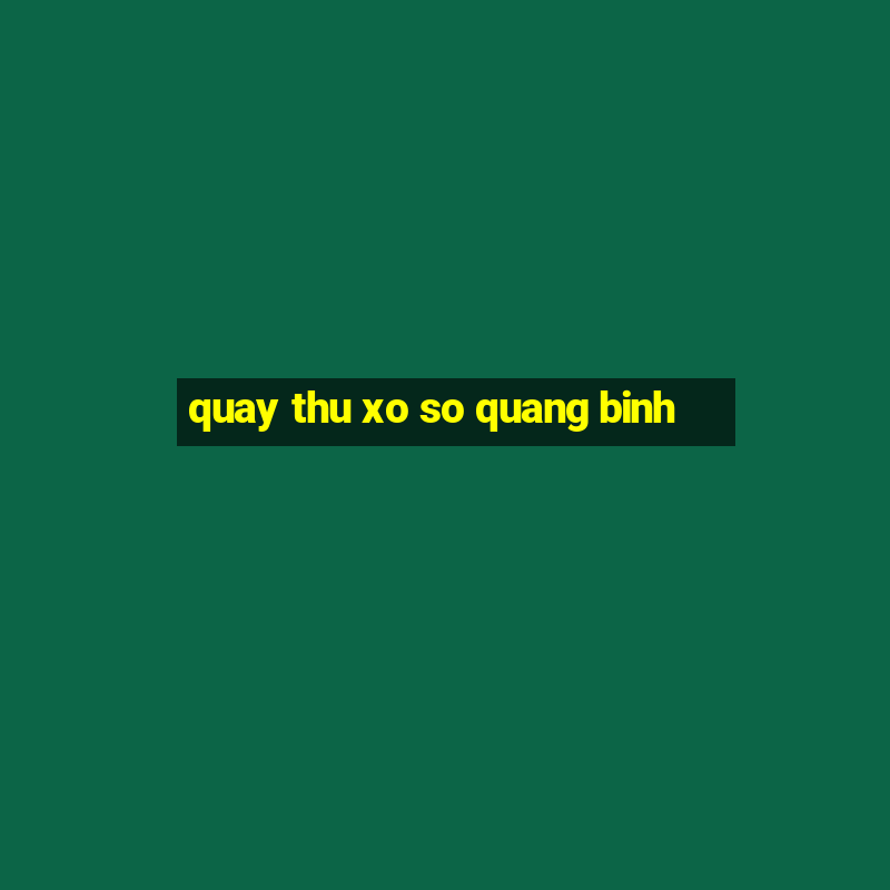 quay thu xo so quang binh