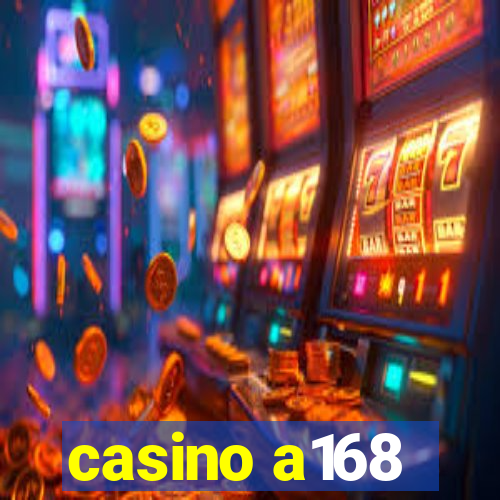 casino a168