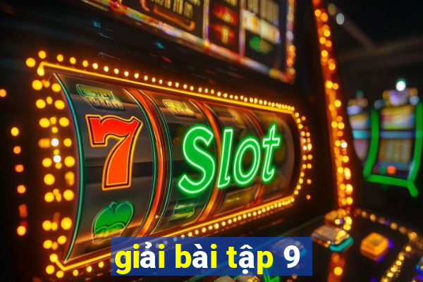 giải bài tập 9