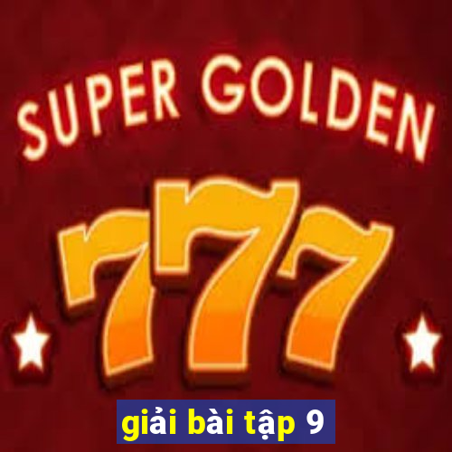 giải bài tập 9