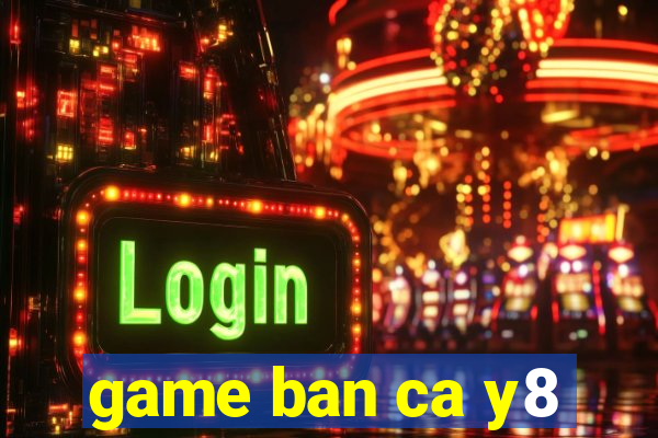 game ban ca y8