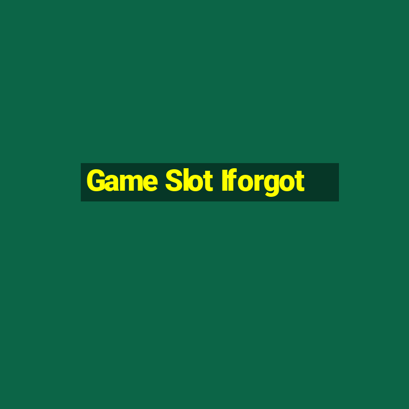 Game Slot Iforgot