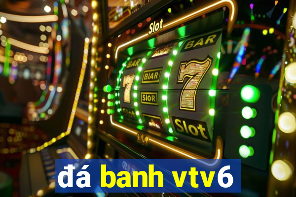 đá banh vtv6