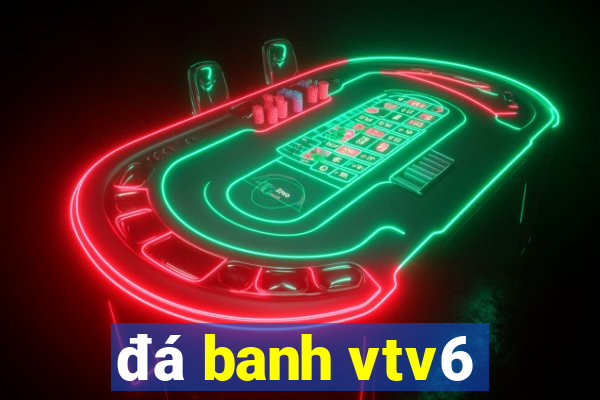 đá banh vtv6