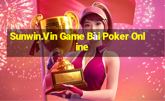 Sunwin.Vin Game Bài Poker Online