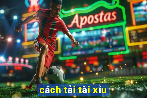 cách tải tài xỉu