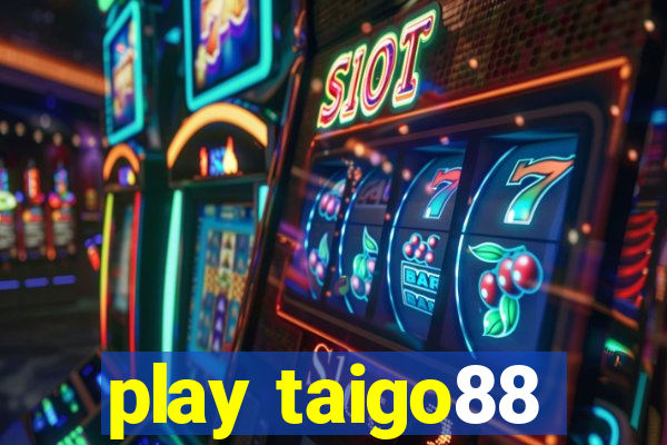 play taigo88