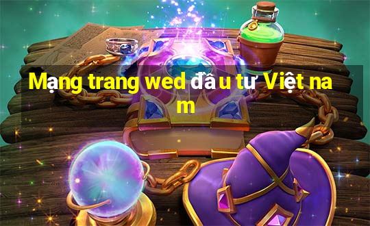 Mạng trang wed đầu tư Việt nam