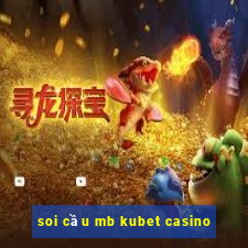 soi cầu mb kubet casino