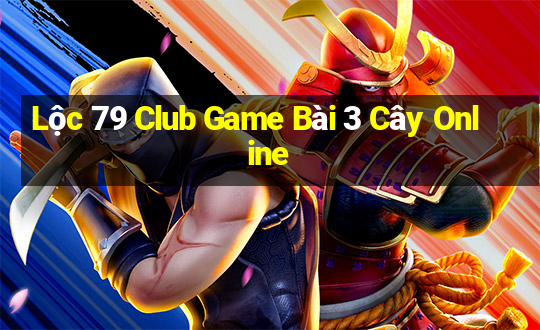 Lộc 79 Club Game Bài 3 Cây Online