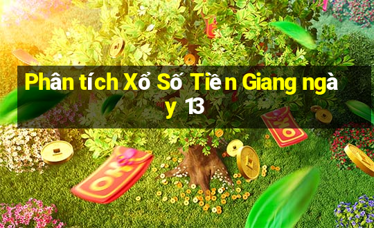 Phân tích Xổ Số Tiền Giang ngày 13