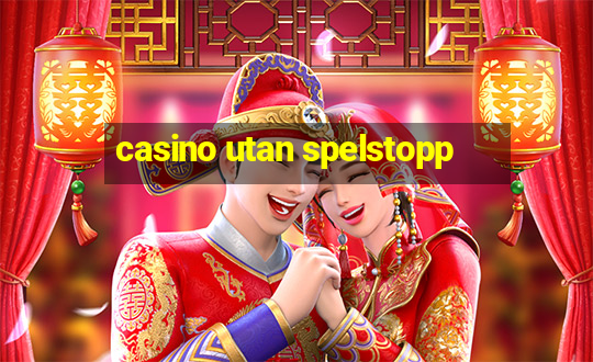 casino utan spelstopp