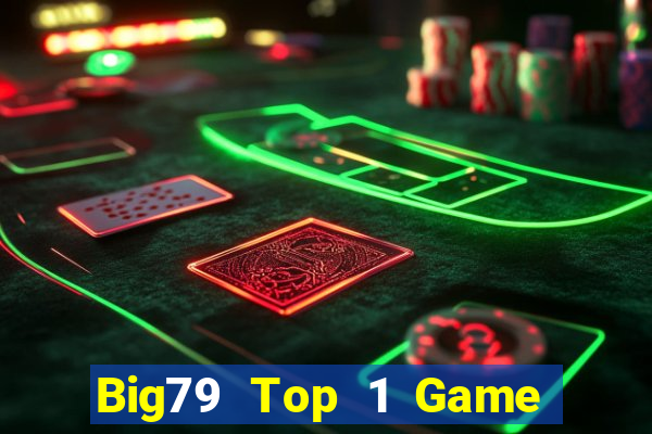 Big79 Top 1 Game Bài Đổi Thưởng Uy Tín