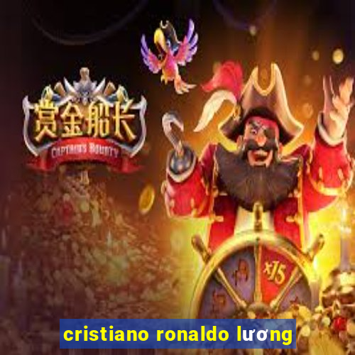 cristiano ronaldo lương