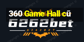 360 Game Hall cũ