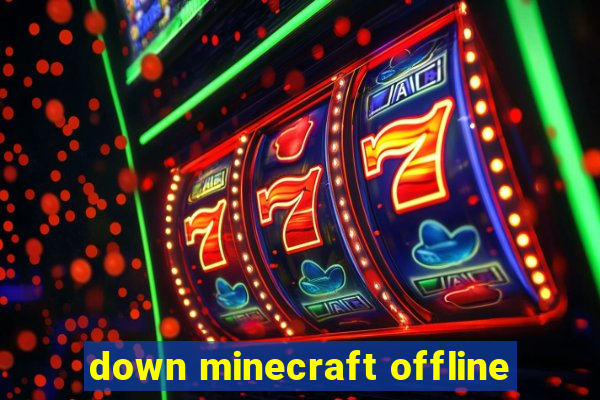 down minecraft offline