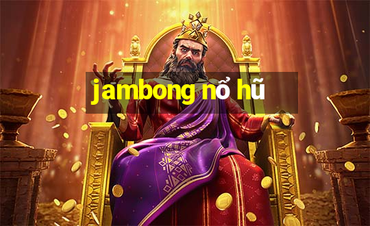 jambong nổ hũ