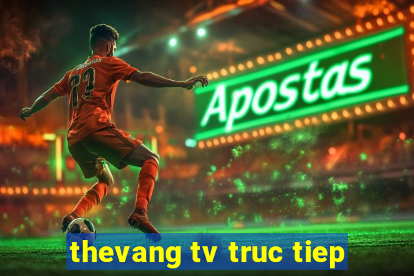 thevang tv truc tiep