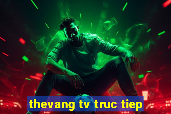 thevang tv truc tiep