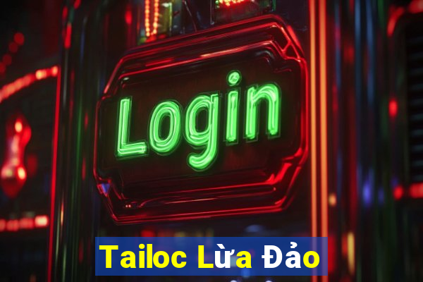 Tailoc Lừa Đảo