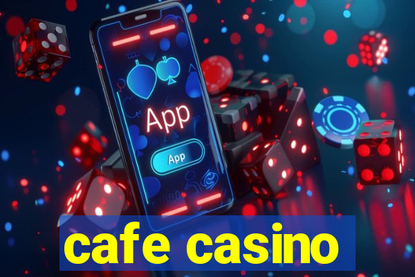 cafe casino