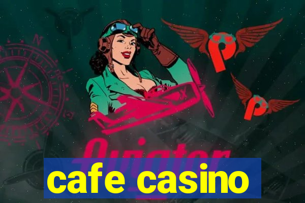 cafe casino