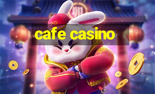 cafe casino