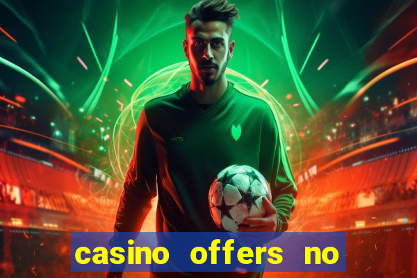 casino offers no deposit uk