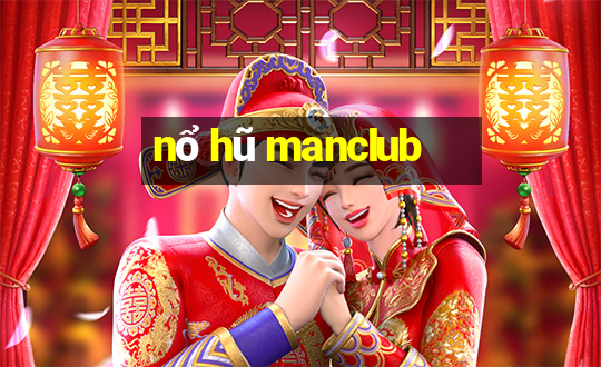 nổ hũ manclub