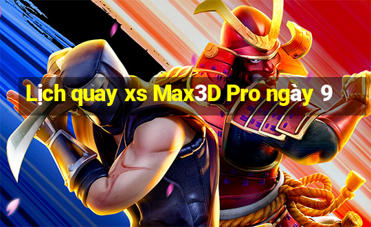 Lịch quay xs Max3D Pro ngày 9