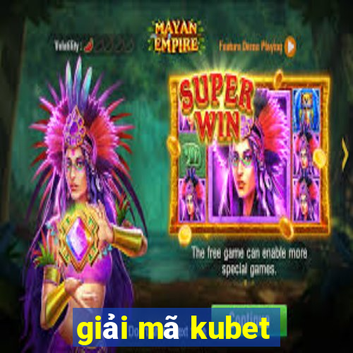 giải mã kubet