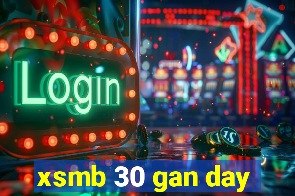 xsmb 30 gan day