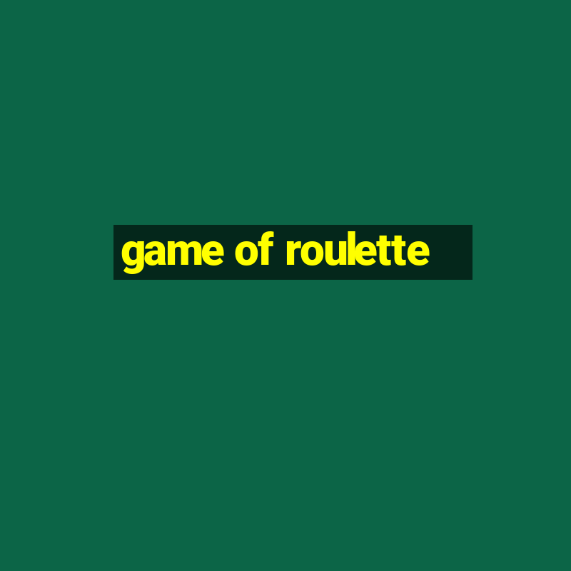 game of roulette