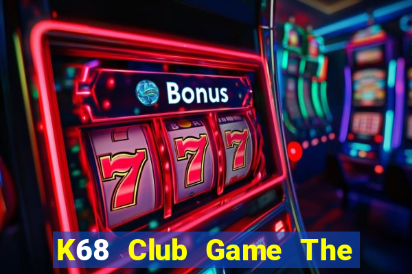 K68 Club Game The Bài Hack